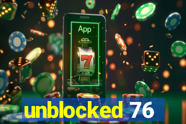 unblocked 76